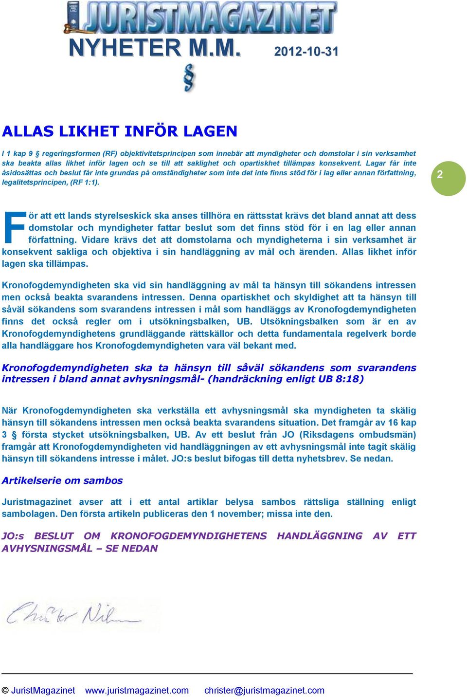 att saklighet och opartiskhet tillämpas konsekvent.