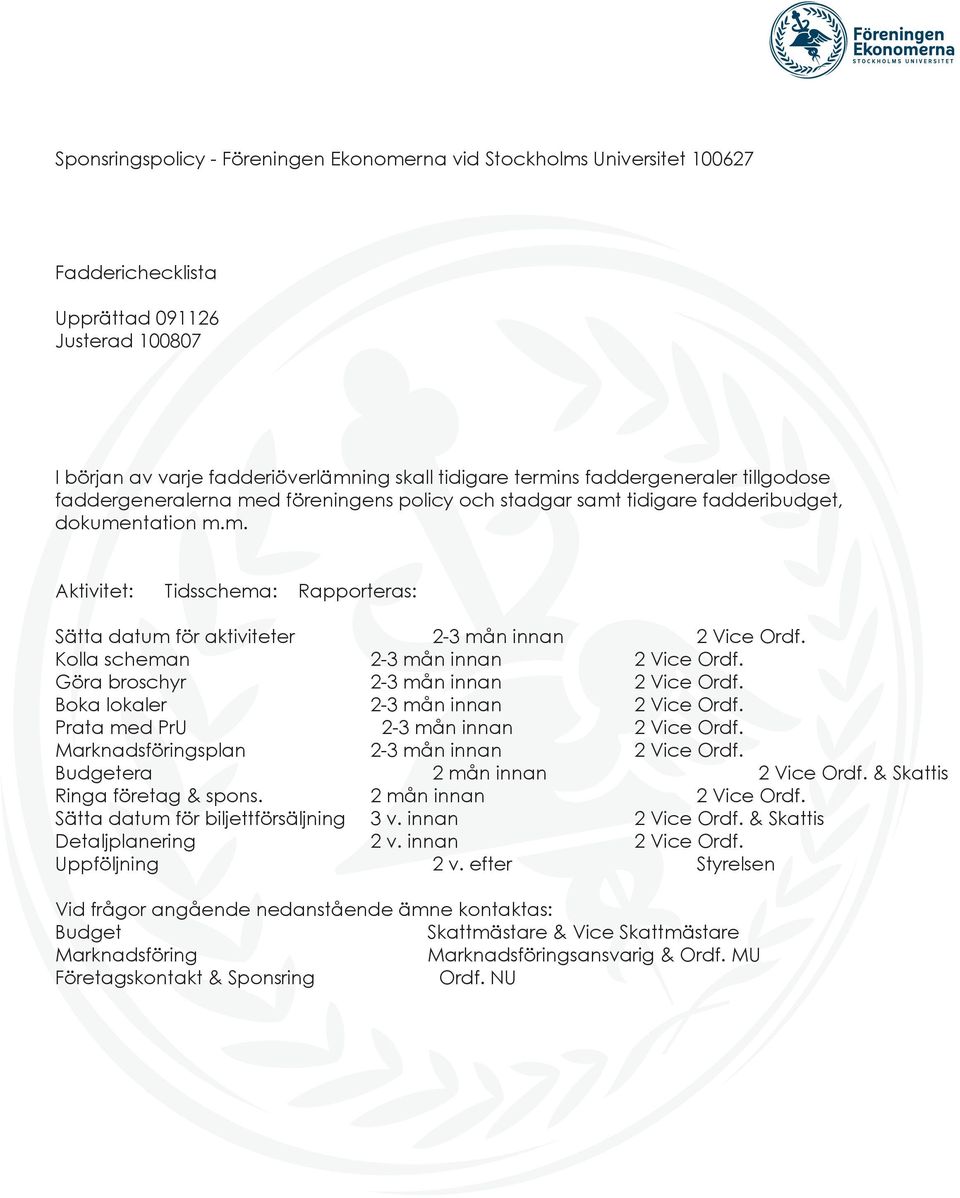 d föreningens policy och stadgar samt