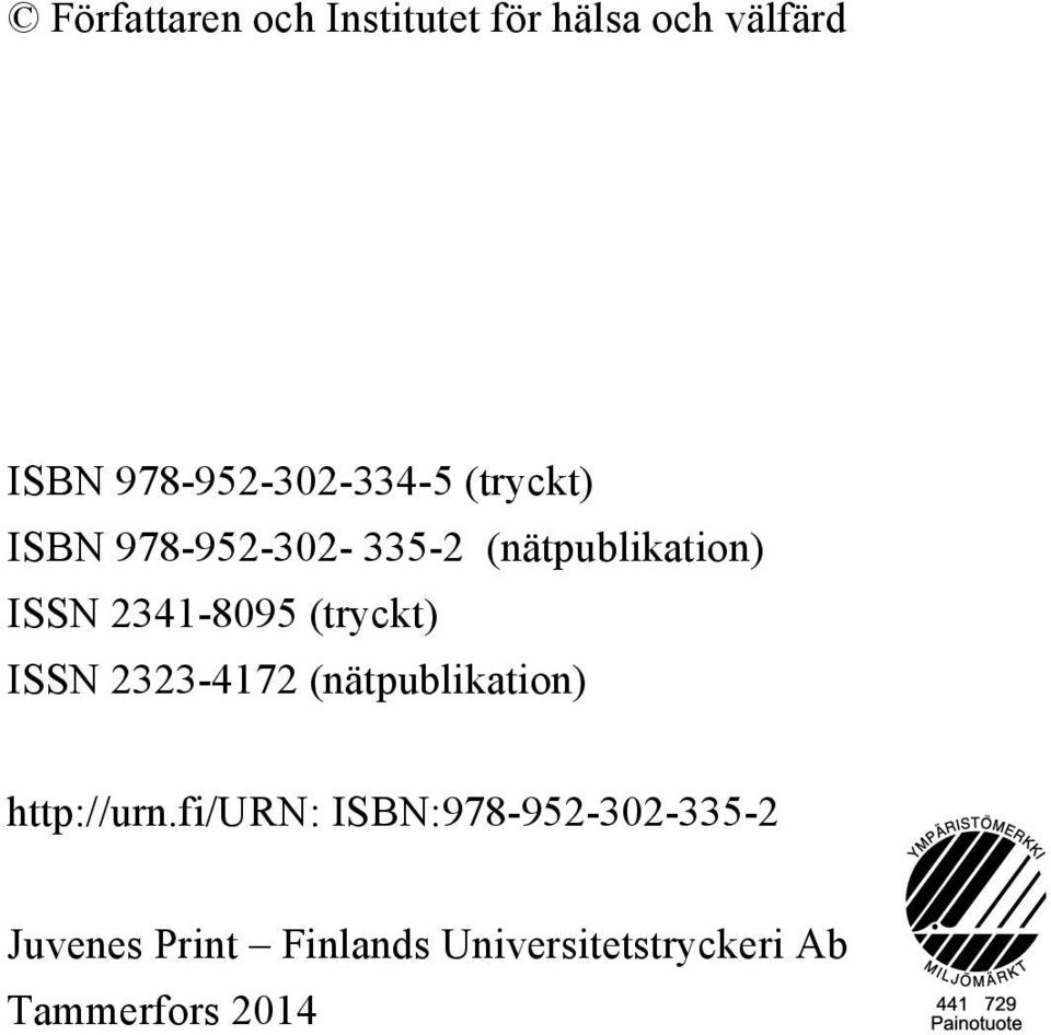 ISSN 2341-8095 (tryckt) ISSN 2323-4172 (nätpublikation) http://urn.