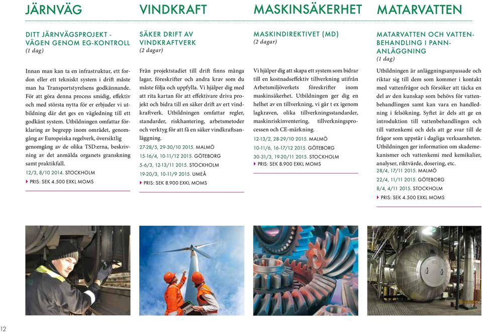 För att göra denna process smidig, effektiv och med största nytta för er erbjuder vi utbildning där det ges en vägledning till ett godkänt system.