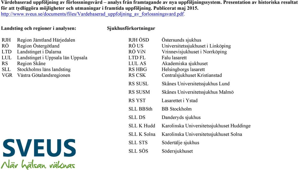 se/documents/files/vardebaserad_uppfoljning_av_forlossningsvard.pdf.