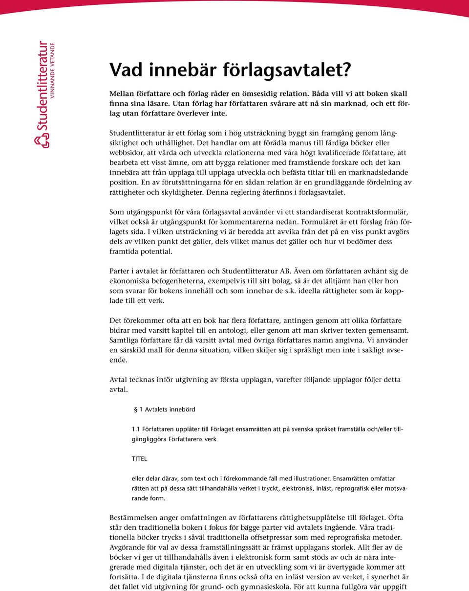 Studentlitteratur är ett förlag som i hög utsträckning byggt sin framgång genom långsiktighet och uthållighet.