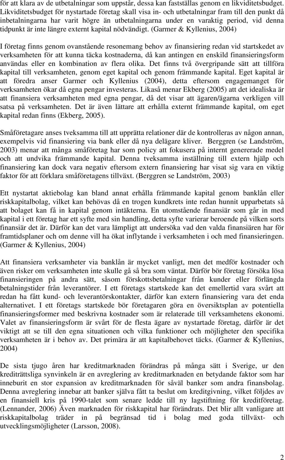 inte längre externt kapital nödvändigt.