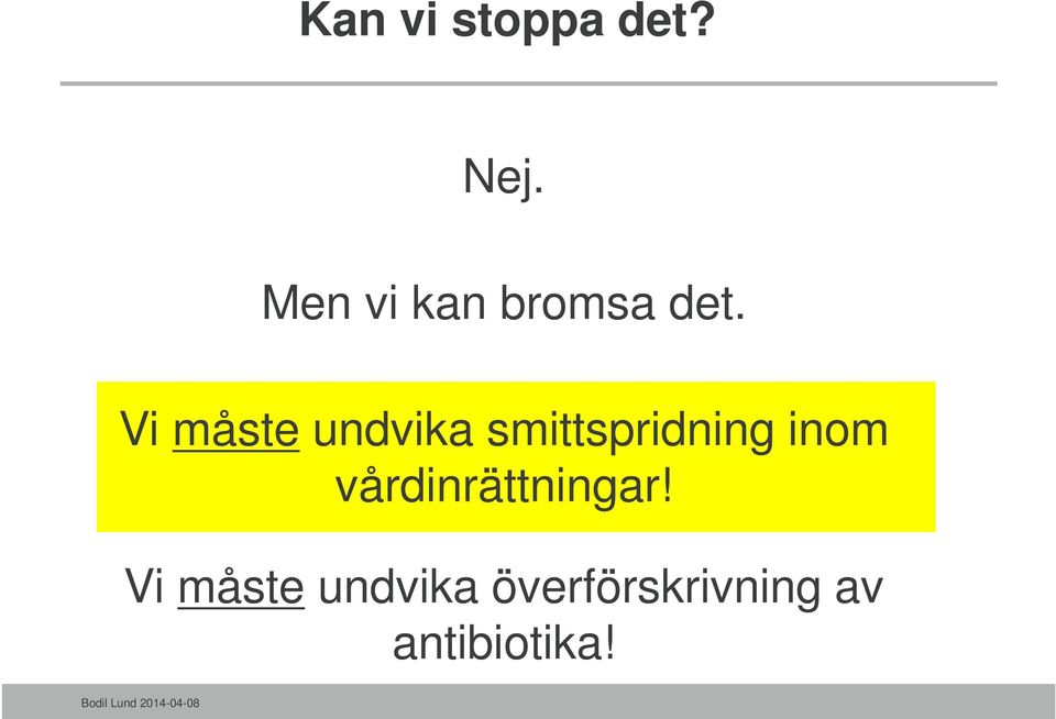 Vi måste undvika smittspridning inom