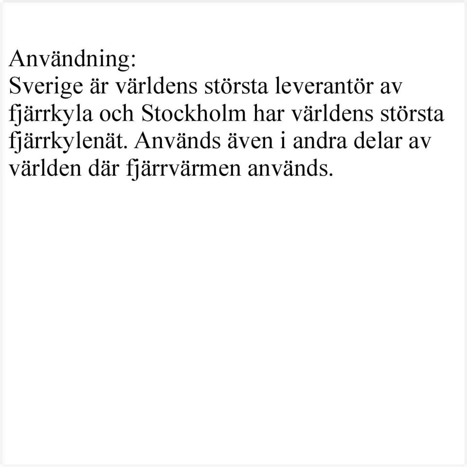 världens största fjärrkylenät.