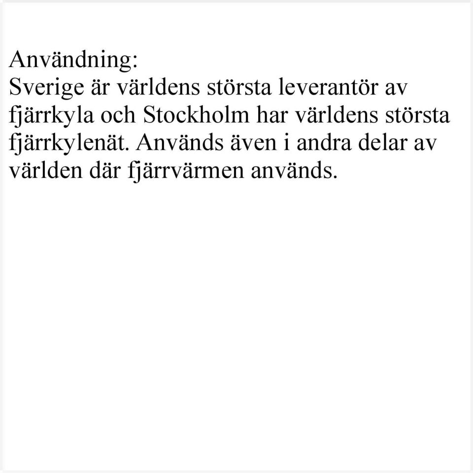 världens största fjärrkylenät.