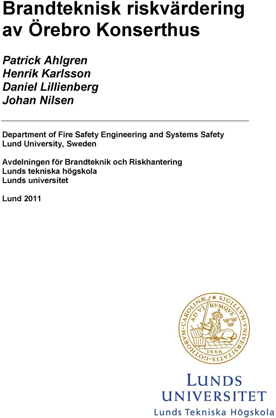 Engineering and Systems Safety Lund University, Sweden Avdelningen för