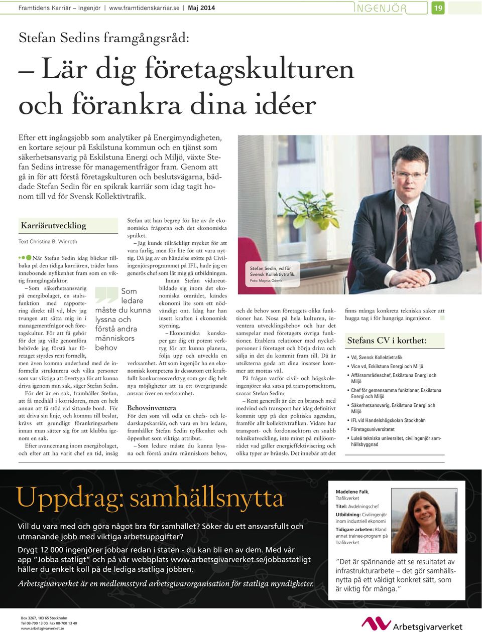 säkerhetsansvarg på Esklstuna Energ och Mljö, växte Stefan Sedns ntresse för managementfrågor fram.