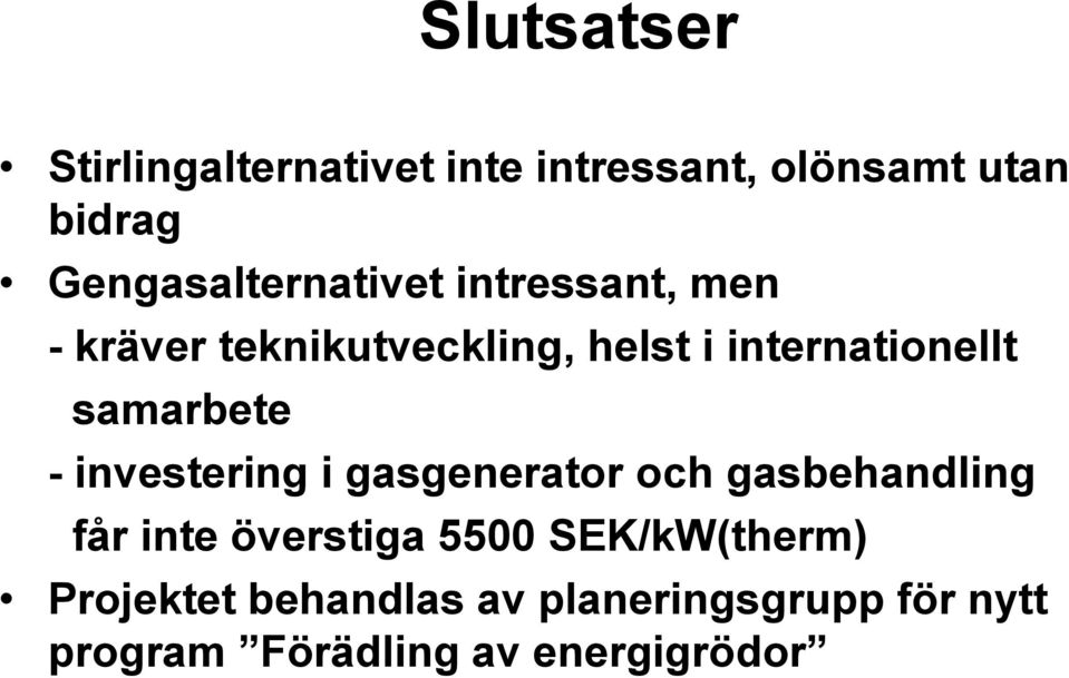 internationellt samarbete - investering i gasgenerator och gasbehandling får inte