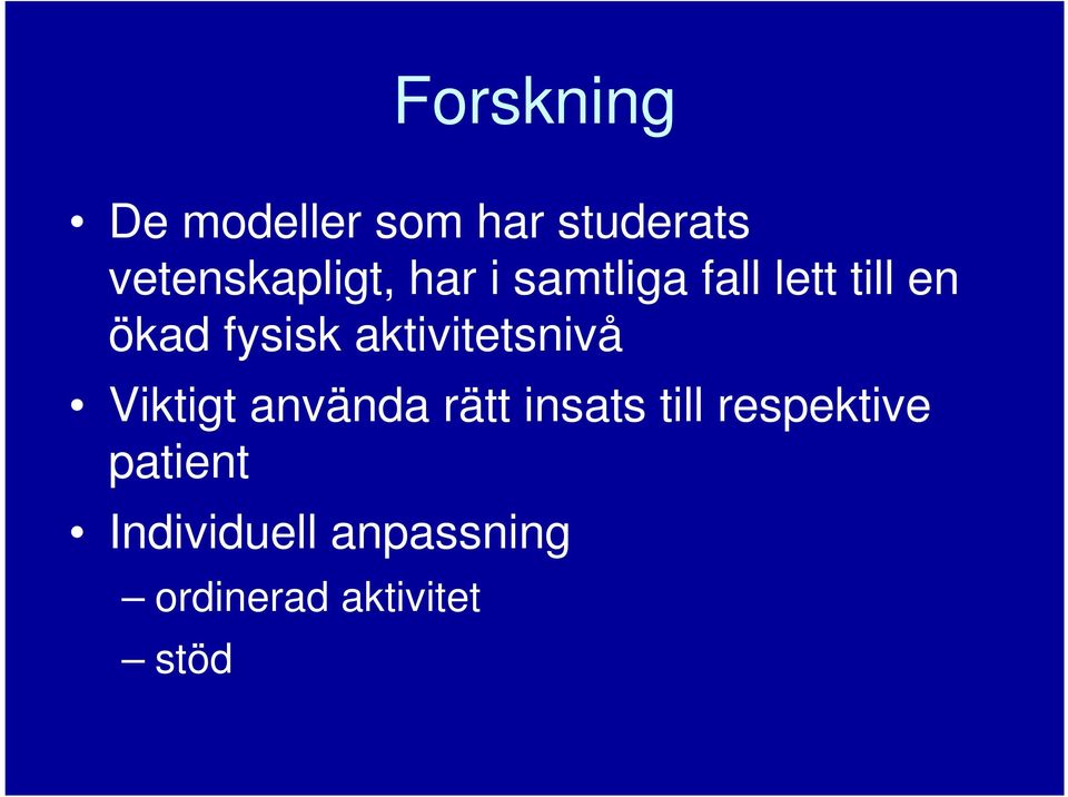 fysisk aktivitetsnivå Viktigt använda rätt insats