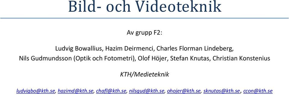 Höjer, Stefan Knutas, Christian Konstenius KTH/Medieteknik ludvigbo@kth.
