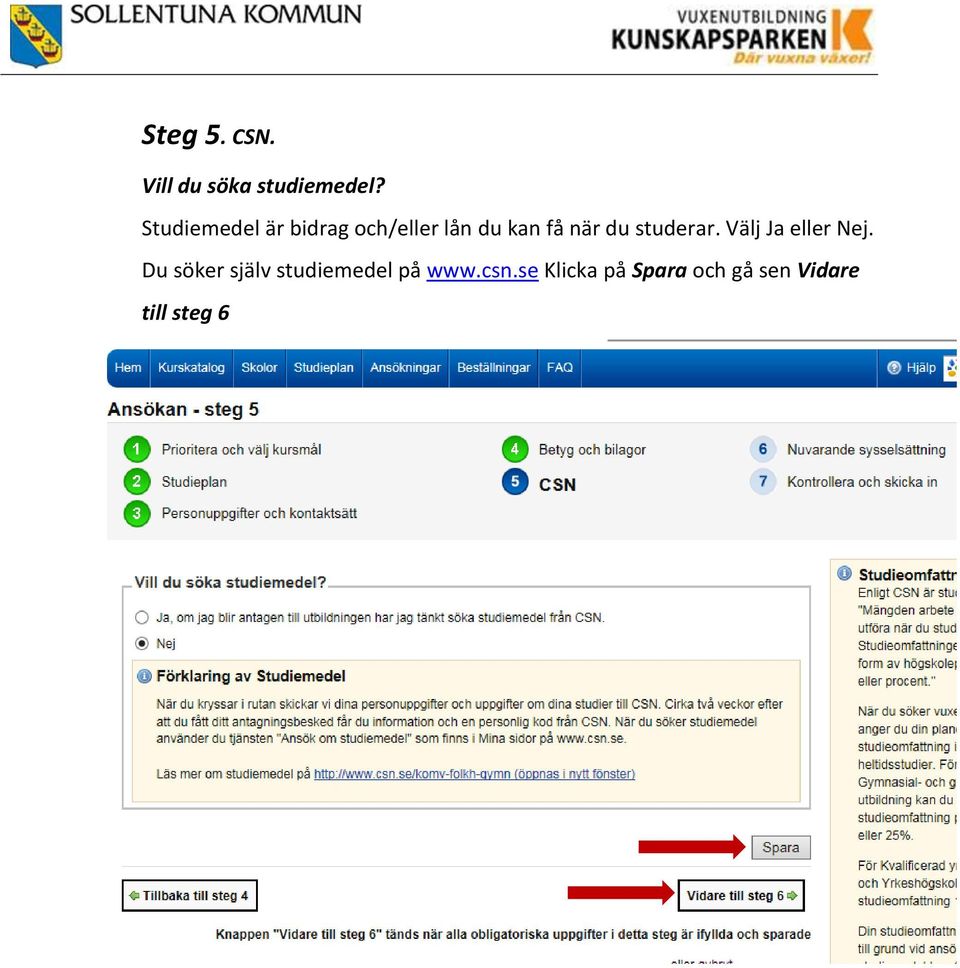 du studerar. Välj Ja eller Nej.