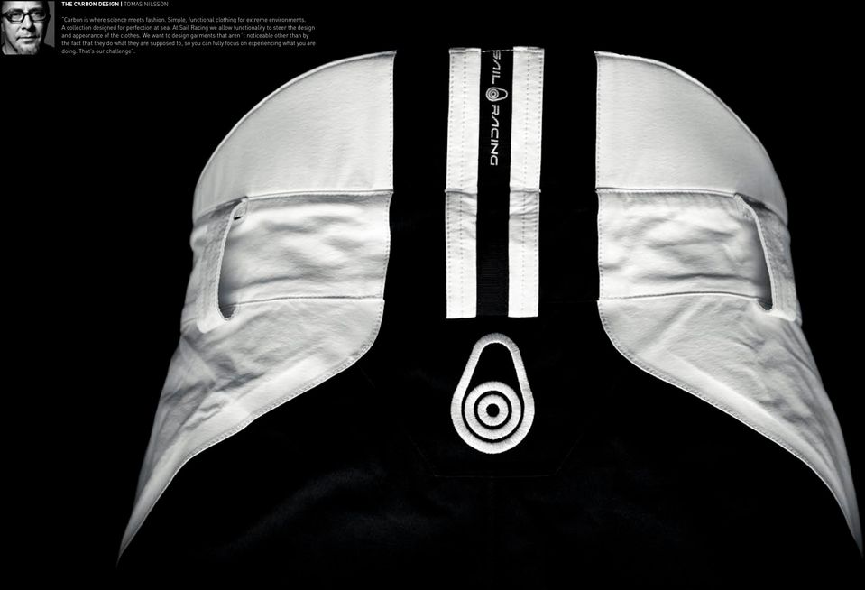 At Sail Racing we allow functionality to steer the design and appearance of the clothes.