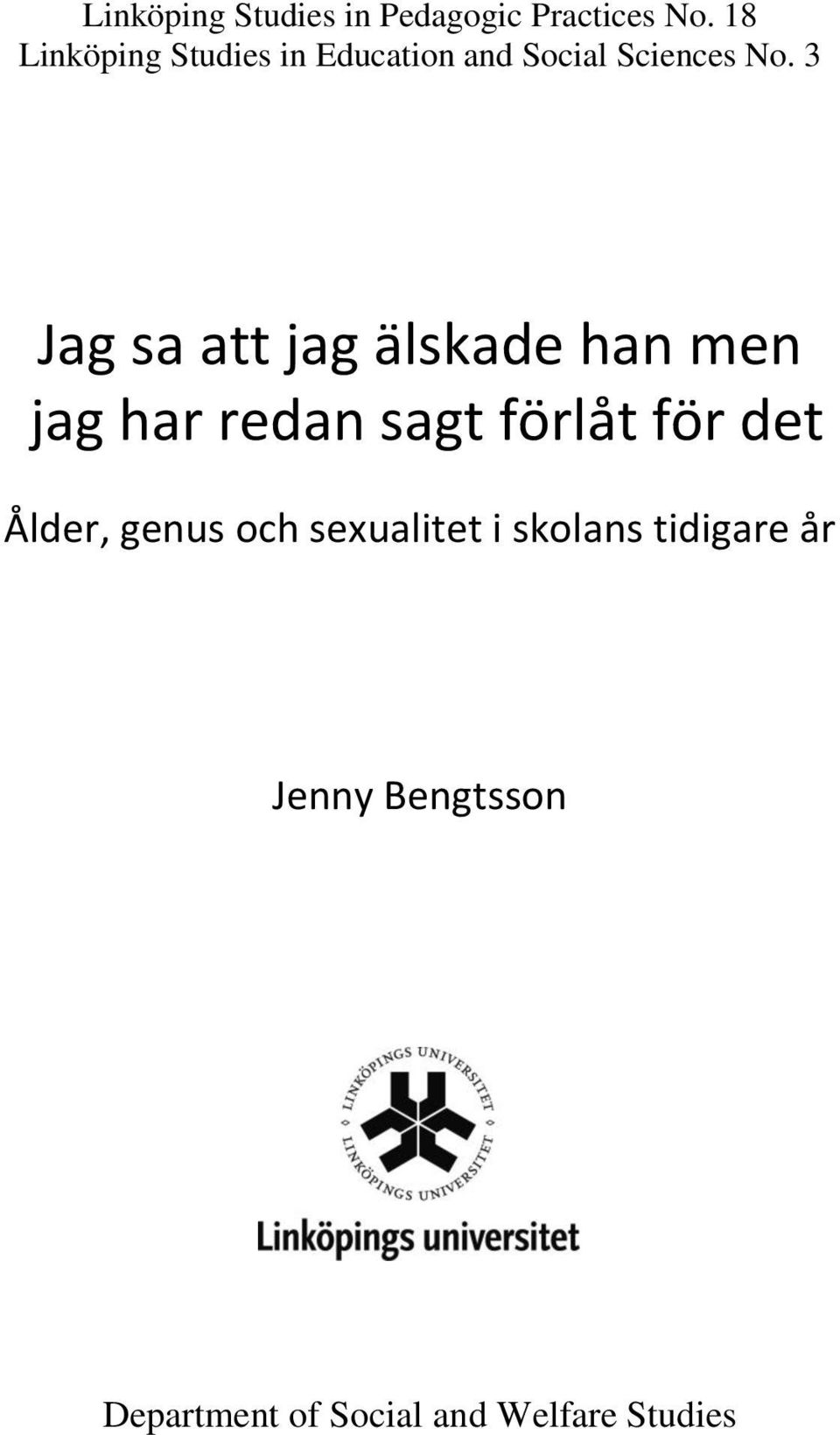 3 Jag sa att jag älskade han men jag har redan sagt förlåt för det