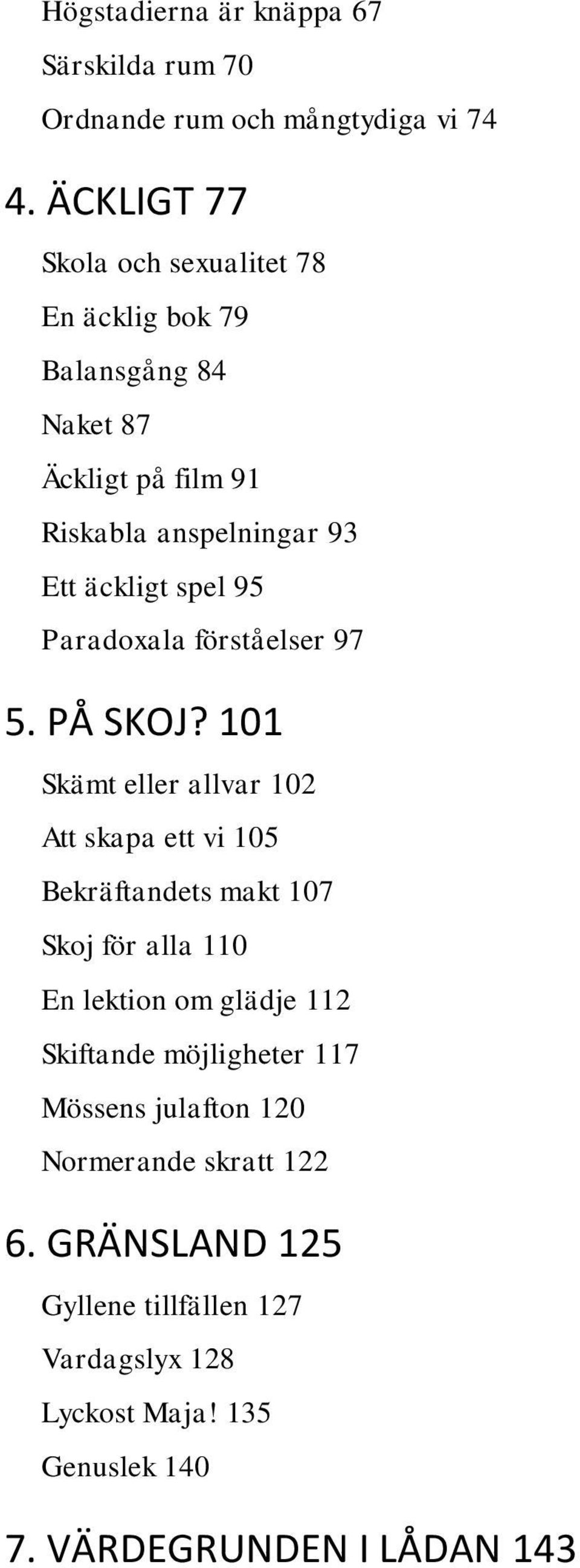 Paradoxala förståelser 97 5. PÅ SKOJ?