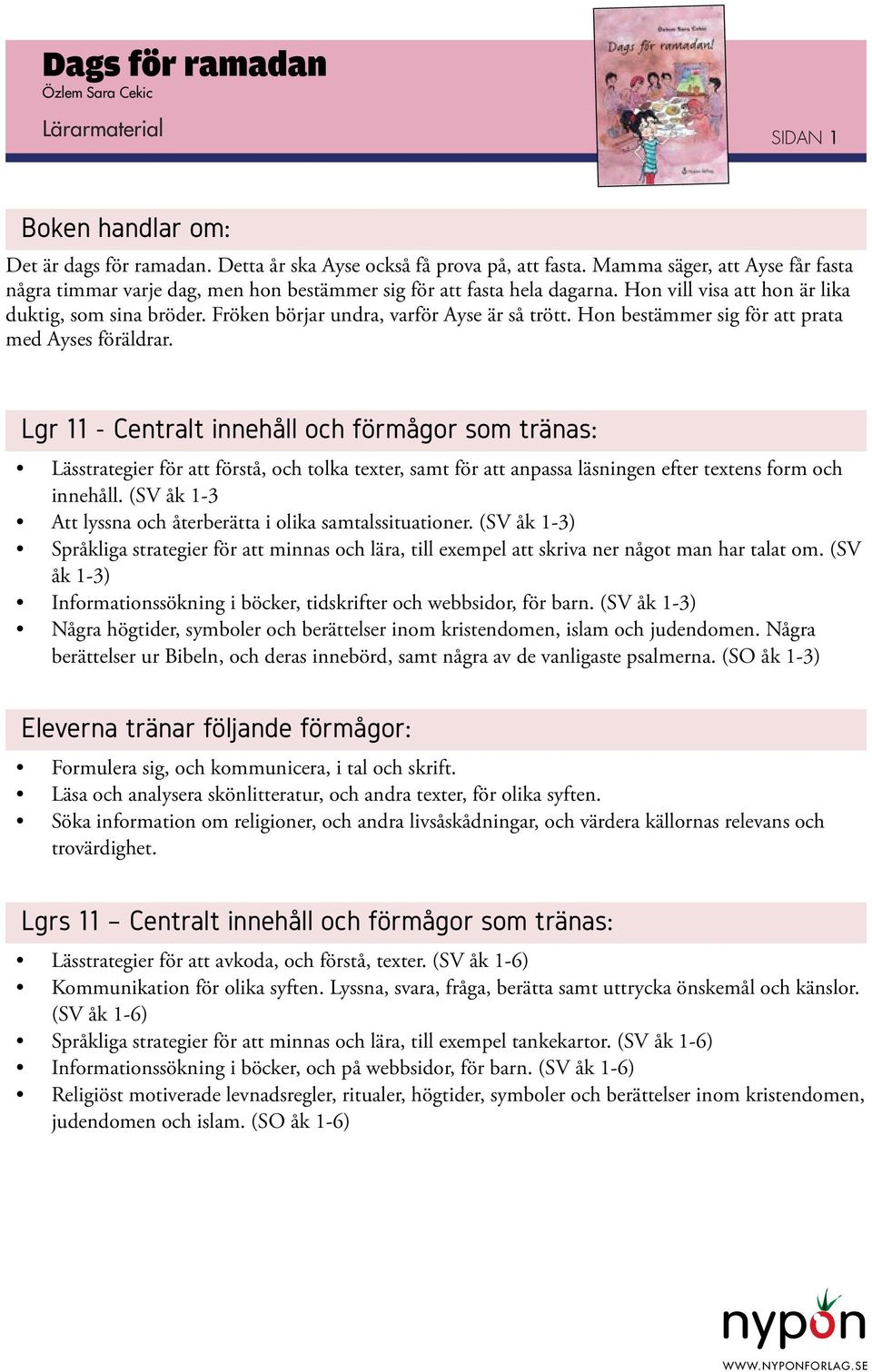 Fröken börjar undra, varför Ayse är så trött. Hon bestämmer sig för att prata med Ayses föräldrar.