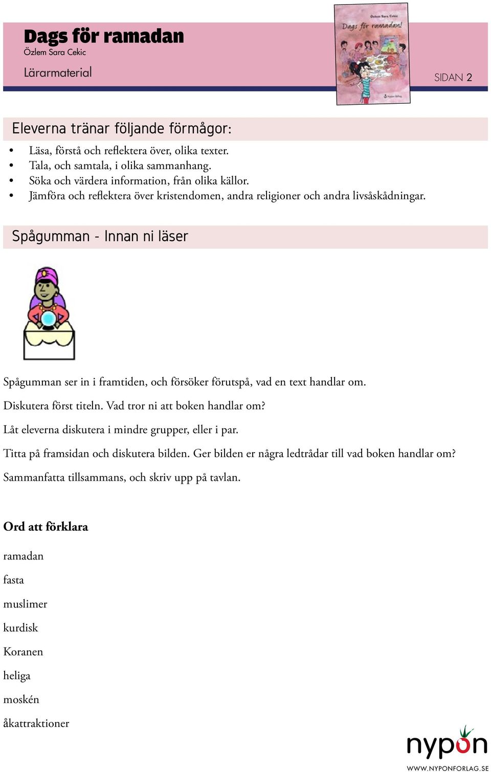 Spågumman - Innan ni läser Spågumman ser in i framtiden, och försöker förutspå, vad en text handlar om. Diskutera först titeln. Vad tror ni att boken handlar om?