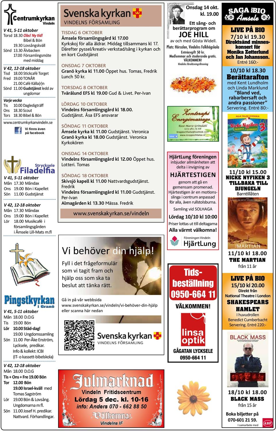 se Vi finns även på facebook TISDAG 6 OKTOBER Åmsele församlingsgård kl 17.00 Kyrkskoj för alla åldrar. Middag tillsammans kl 17.