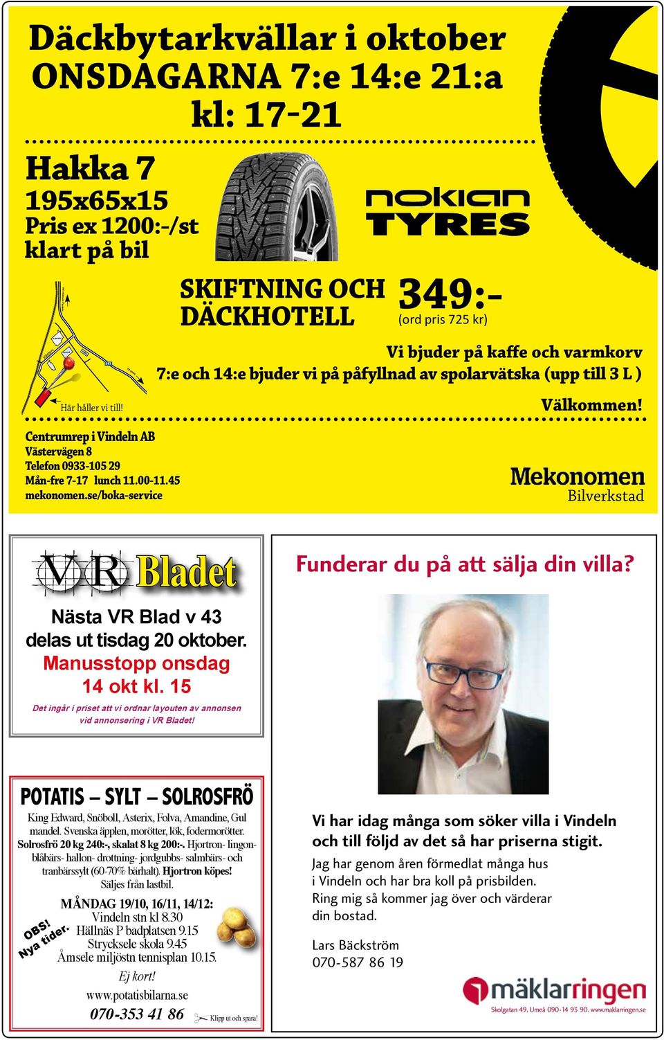 0933 105 29 349:- (ord pris 725 kr) Vi bjuder på kaffe och varmkorv 7:e och 14:e bjuder vi på påfyllnad av spolarvätska (upp till 3 L ) Välkommen!