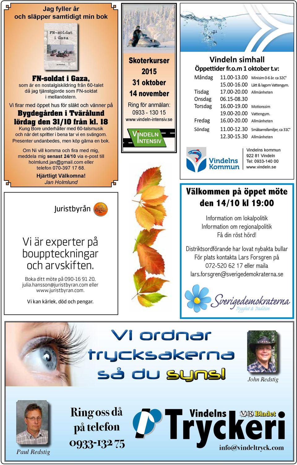 då jag tjänstgjorde som FN-soldat i mellanöstern. Vi firar med öppet hus för släkt och vänner på Bygdegården i Tvärålund lördag den 31/10 från kl.