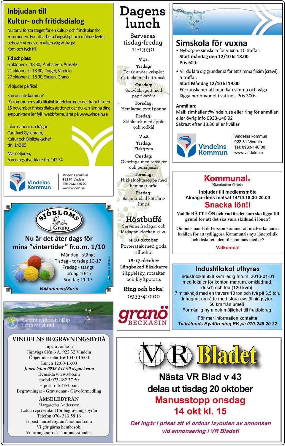 På kommunens alla filialbibliotek kommer det fram till den 15 november finnas dialogstationer där du kan lämna dina synpunkter eller fyll i webbformuläret på www.vindeln.