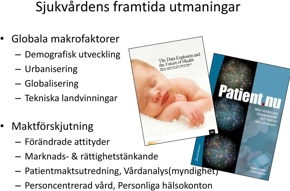 Maktförskjutning Förändrade attityder Marknads- & rättighetstänkande