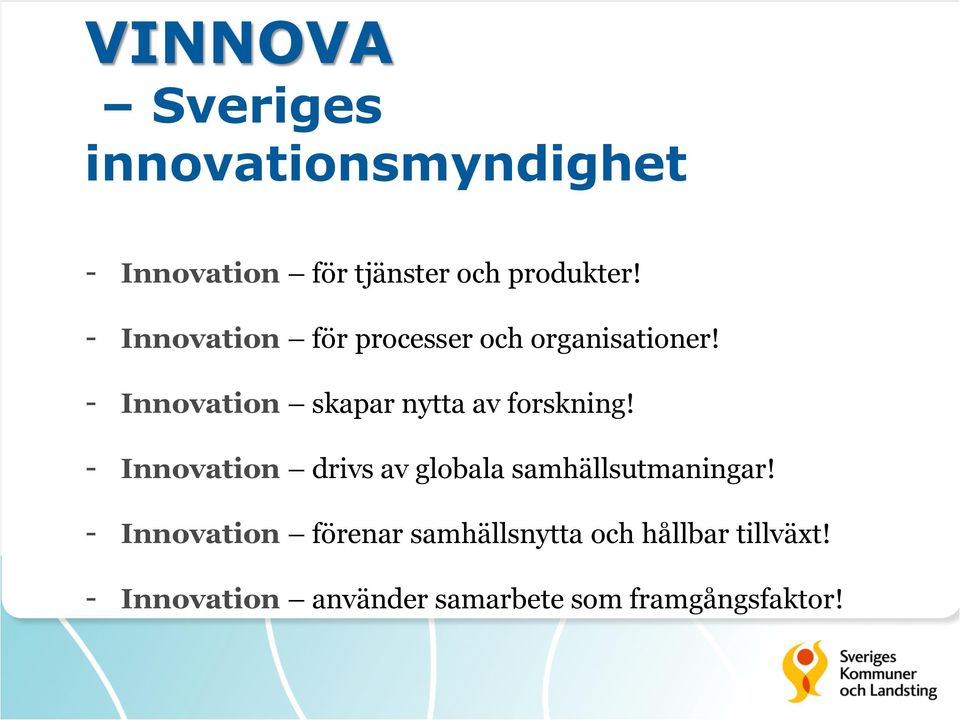 - Innovation skapar nytta av forskning!