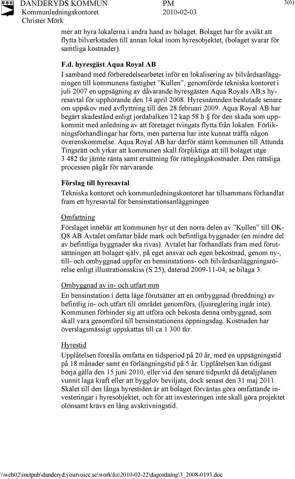 av bolaget. Bolaget har för avsikt att flytta bilverkstade