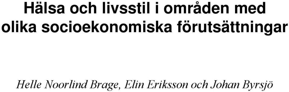 förutsättningar Helle Noorlind