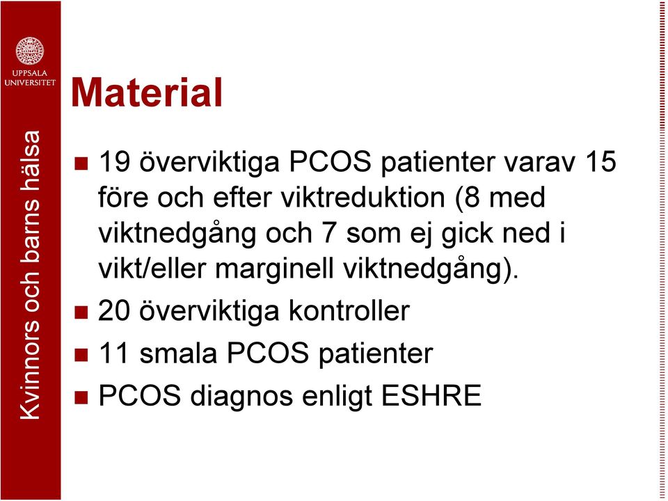 ned i vikt/eller marginell viktnedgång).