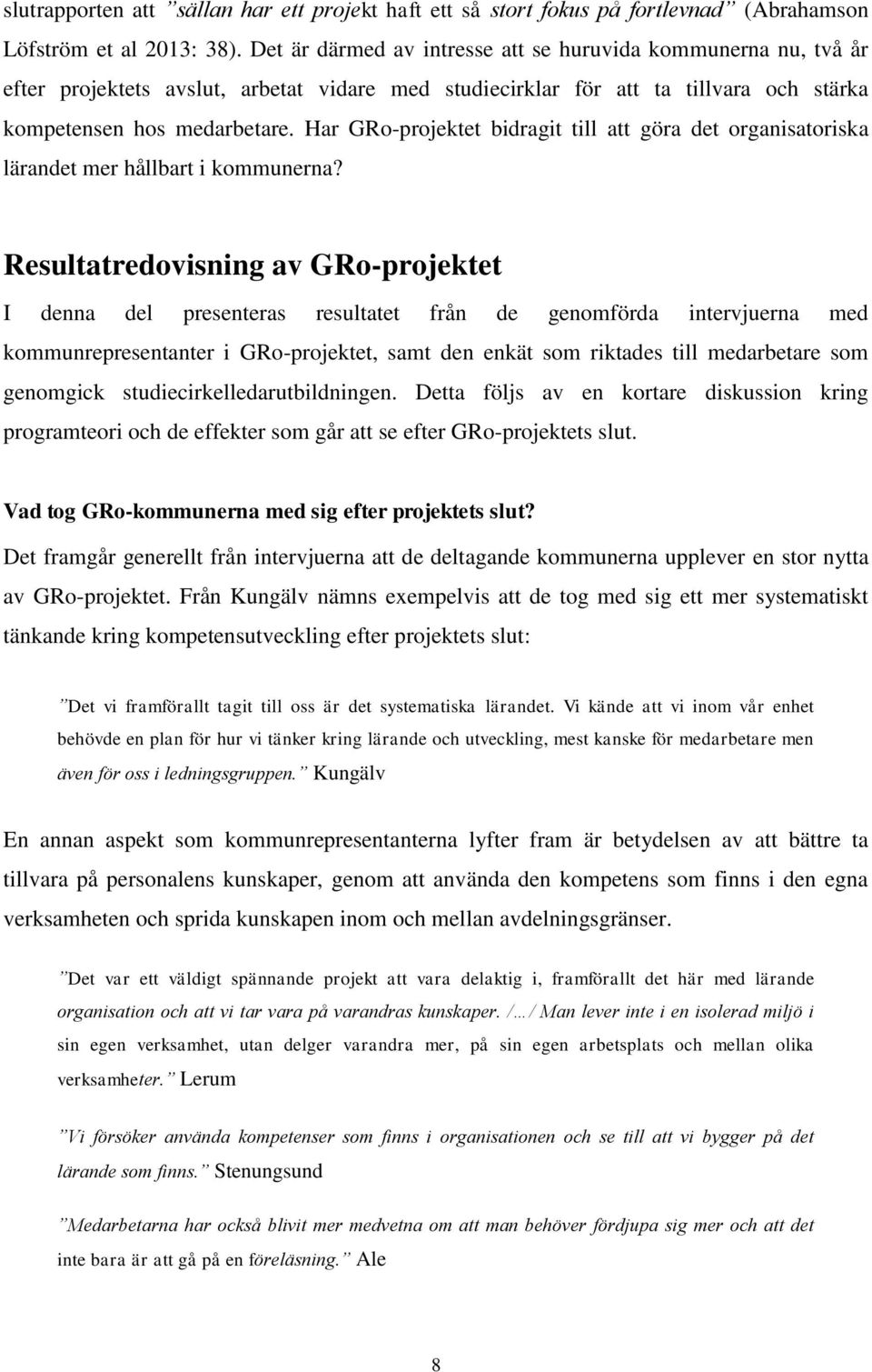 Har GRo-projektet bidragit till att göra det organisatoriska lärandet mer hållbart i kommunerna?
