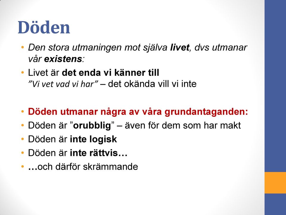 Döden utmanar några av våra grundantaganden: Döden är orubblig även för