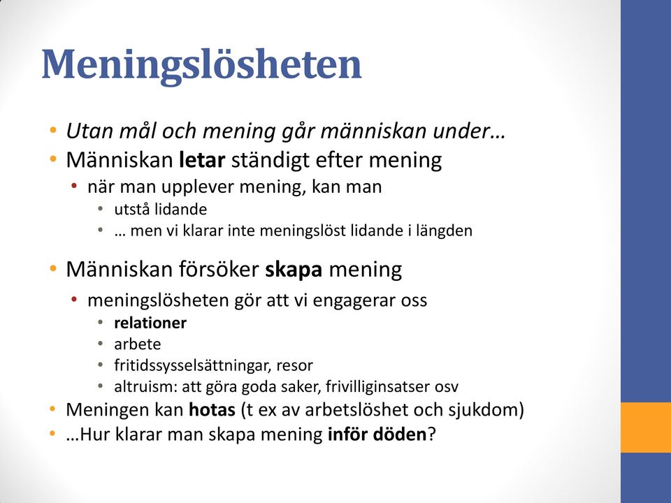 meningslösheten gör att vi engagerar oss relationer arbete fritidssysselsättningar, resor altruism: att göra goda