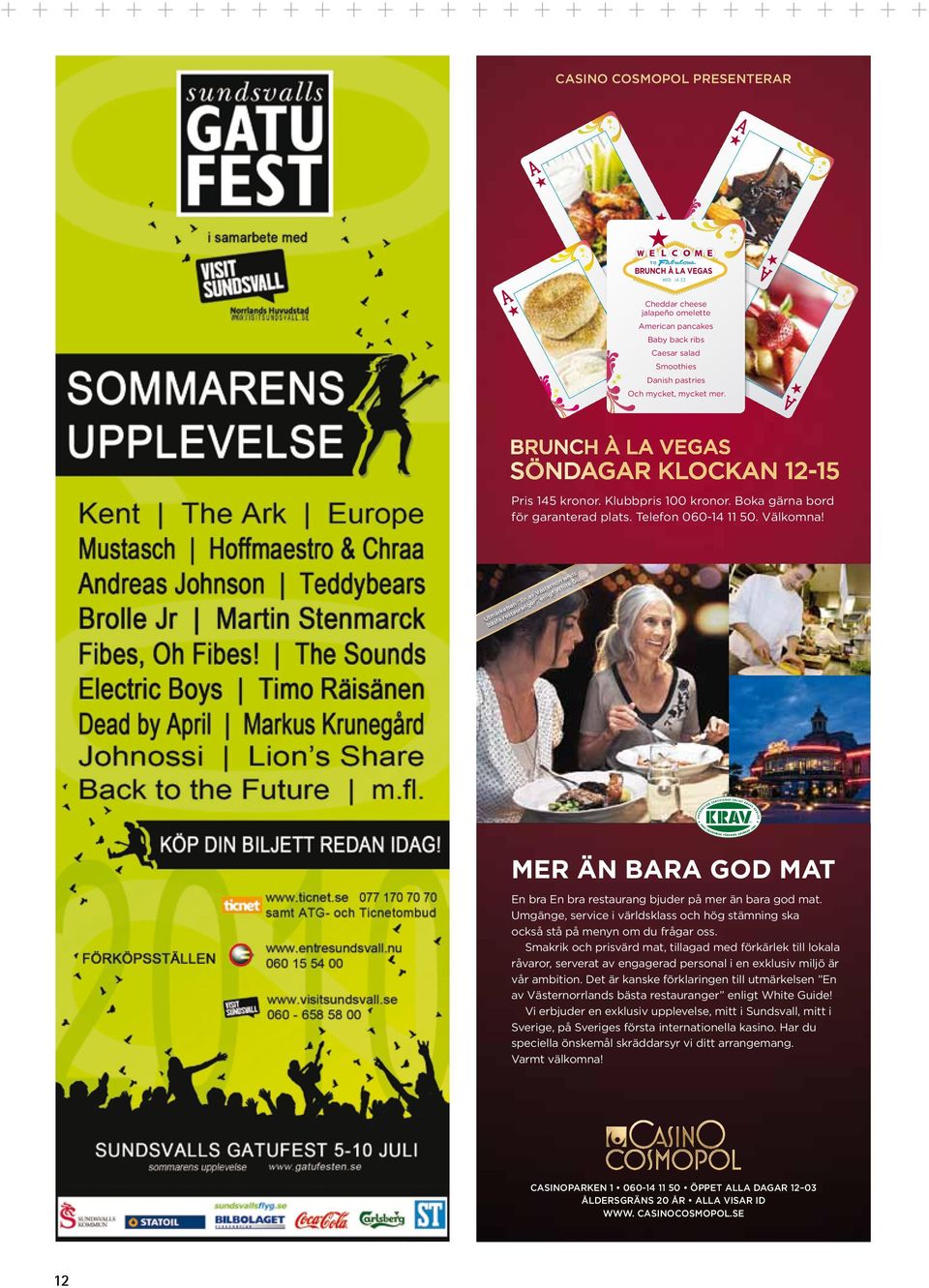 MER ÄN BARA GOD MAT MER ÄN BARA GOD MAT En bra En bra restaurang bjuder på mer än bara god mat.