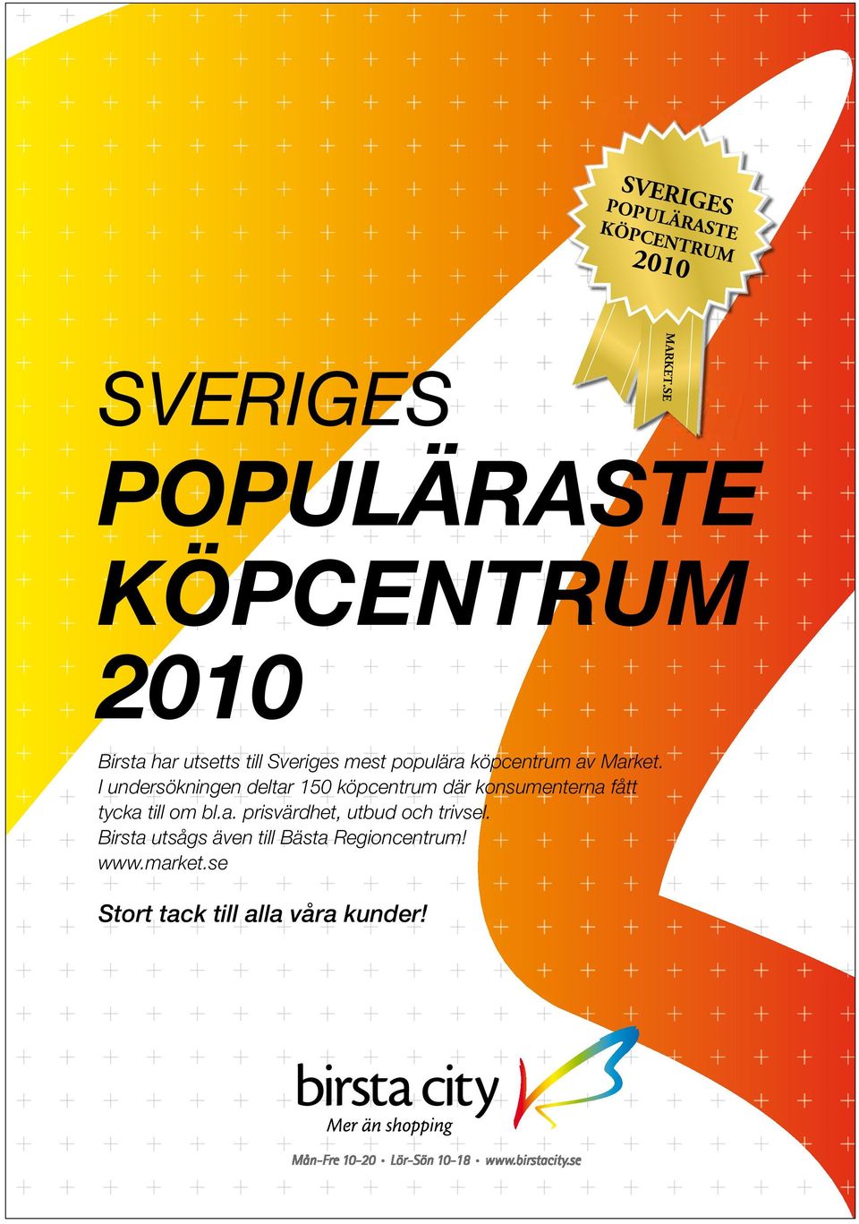 I undersökningen deltar 150 köpcentrum där konsumenterna fått tycka till om bl.a. prisvärdhet, utbud och trivsel.