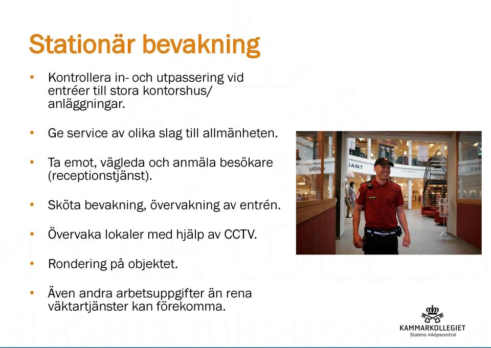 Ta emot, vägleda och anmäla besökare (receptionstjänst).