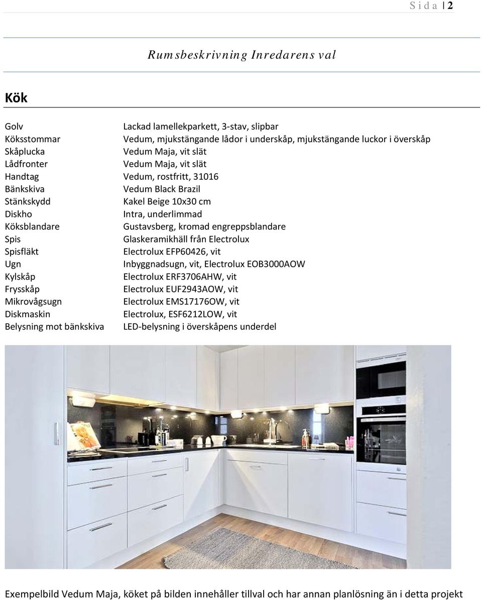 engreppsblandare Spis Glaskeramikhäll från Electrolux Spisfläkt Electrolux EFP60426, vit Ugn Inbyggnadsugn, vit, Electrolux EOB3000AOW Kylskåp Electrolux ERF3706AHW, vit Frysskåp Electrolux