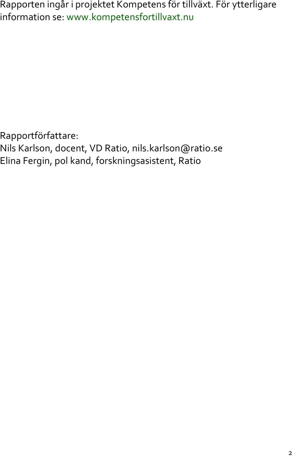 nu Rapportförfattare: Nils Karlson, docent, VD Ratio, nils.