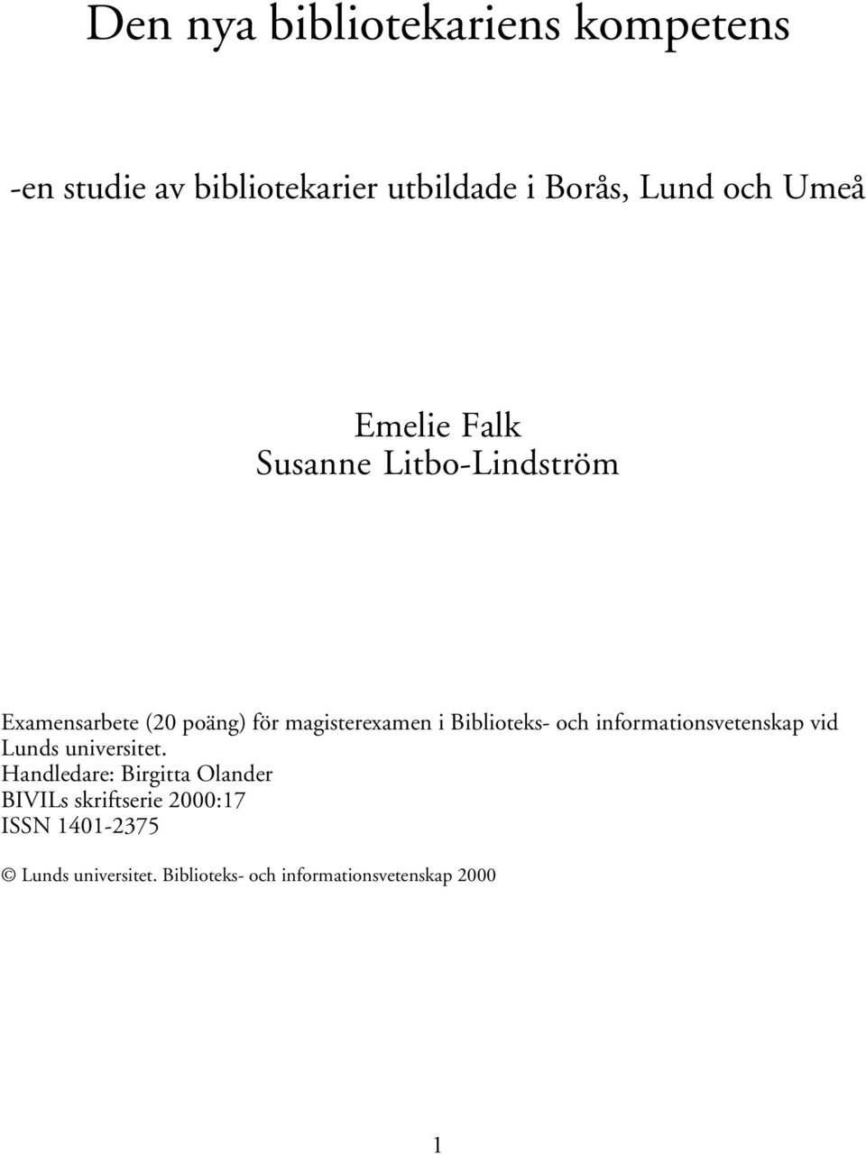 Biblioteks- och informationsvetenskap vid Lunds universitet.