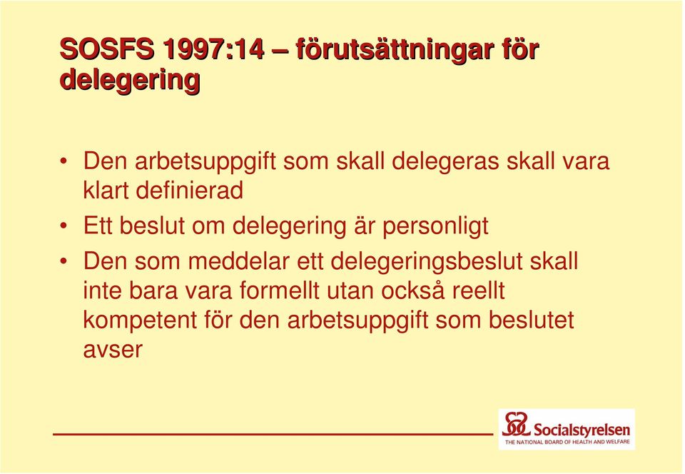 personligt Den som meddelar ett delegeringsbeslut skall inte bara vara