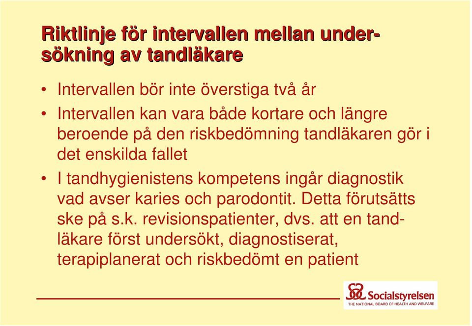 fallet I tandhygienistens kompetens ingår diagnostik vad avser karies och parodontit.