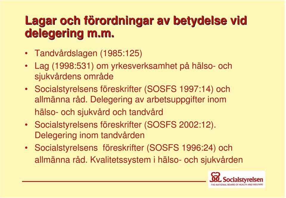 föreskrifter (SOSFS 1997:14) och allmänna råd.