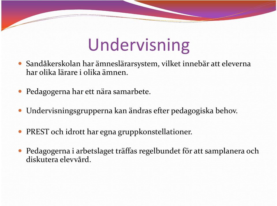 Undervisningsgrupperna kan ändras efter pedagogiska behov.