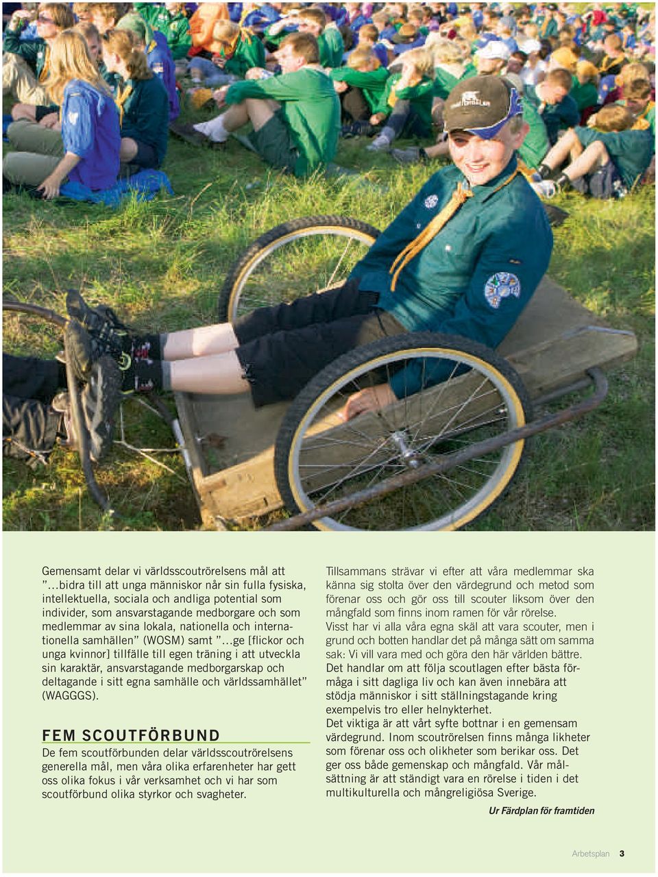 deltagande i sitt egna samhälle och världssamhället (WAGGGS).