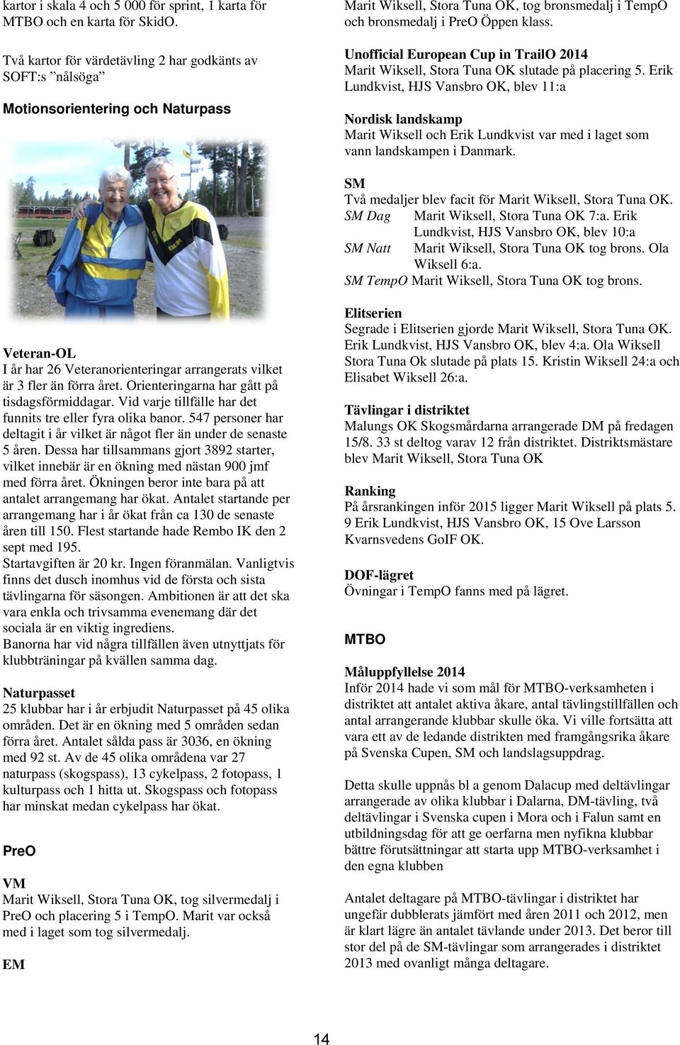 Unofficial European Cup in TrailO 2014 Marit Wiksell, Stora Tuna OK slutade på placering 5.