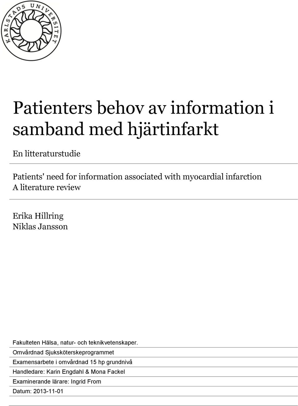 Fakulteten Hälsa, natur- och teknikvetenskaper.