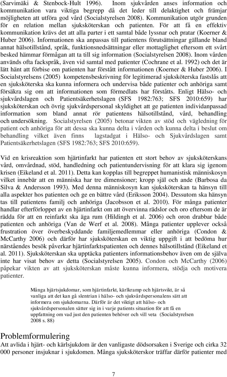Kommunikation utgör grunden för en relation mellan sjuksköterskan och patienten.