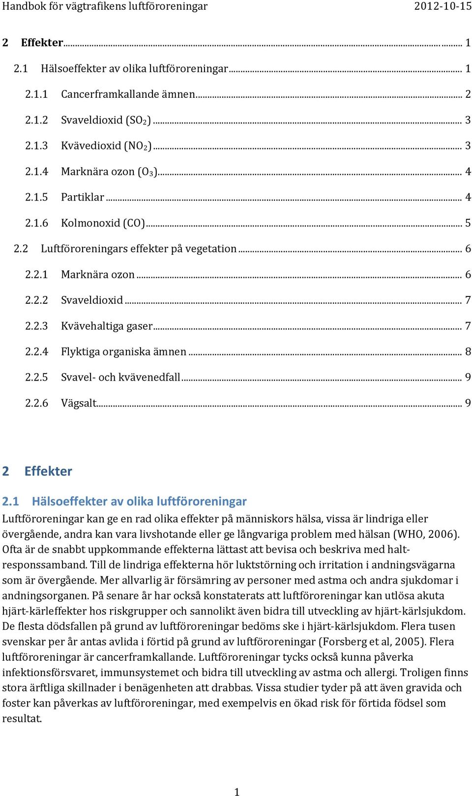 2.5 Svavel- och kvävenedfall... 9 2.2.6 Vägsalt... 9 2 Effekter 2.