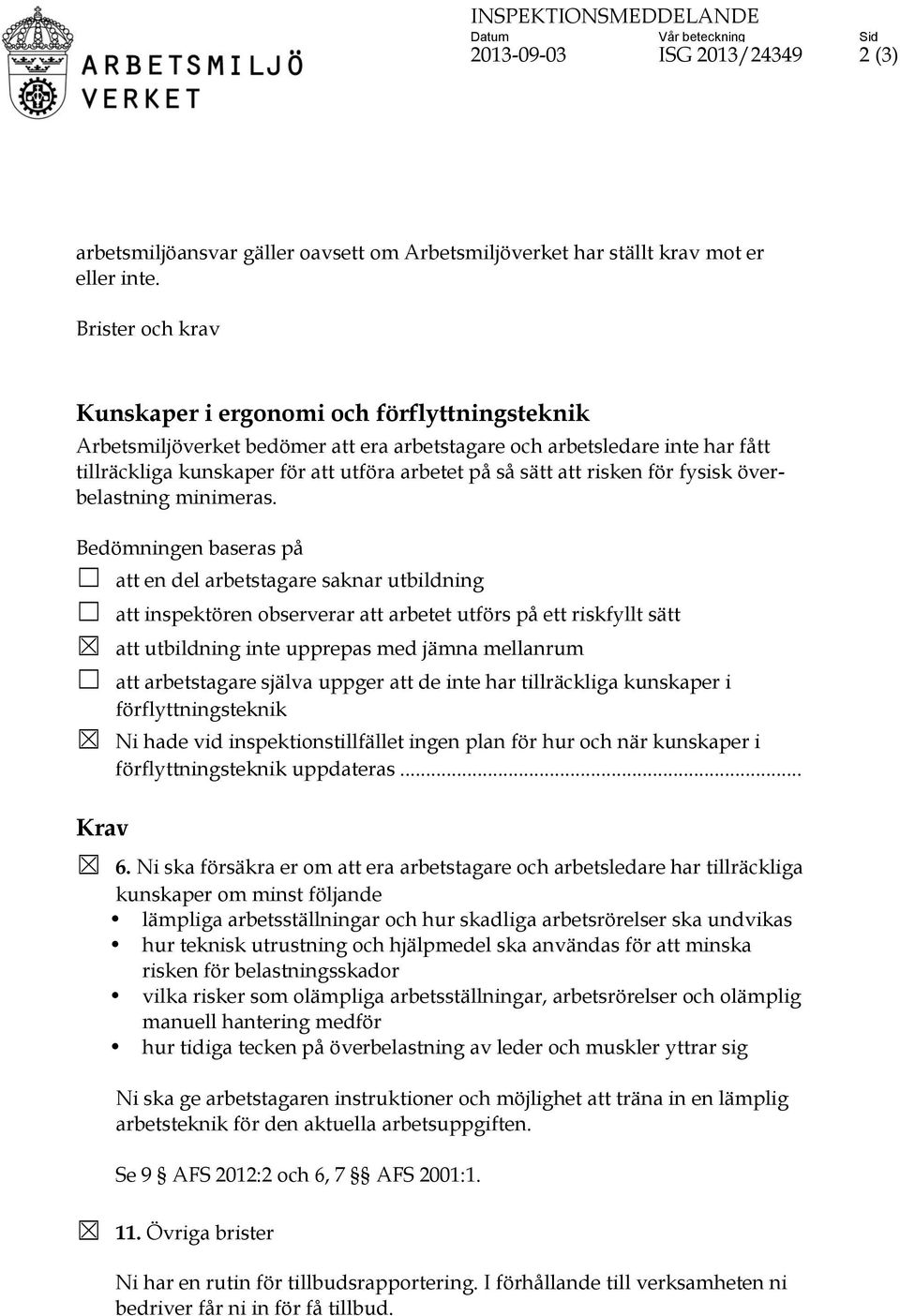 att risken för fysisk överbelastning minimeras.
