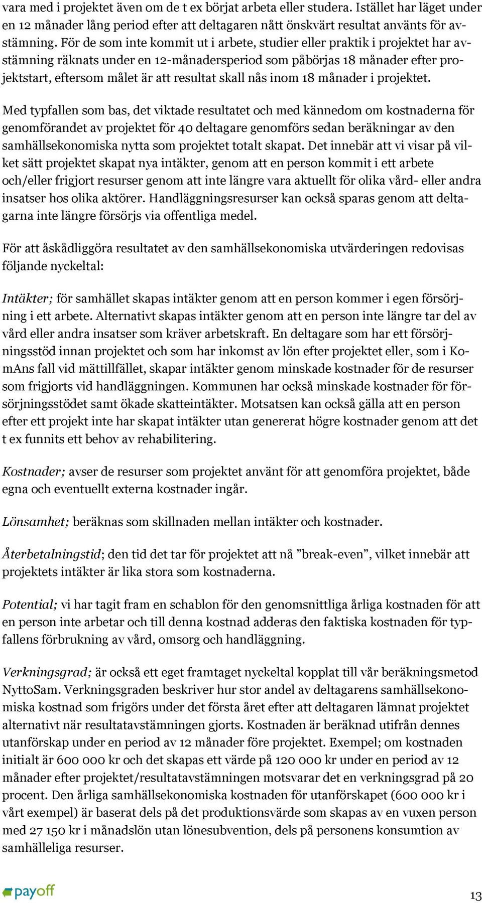 skall nås inom 18 månader i projektet.